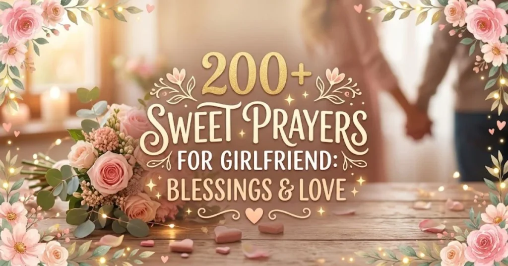 200+ Sweet Prayers for Girlfriend: Blessings & Love