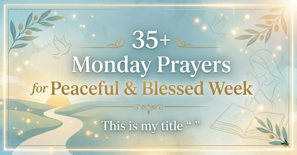 35+ Monday Prayers for Peaceful & Blessed Week