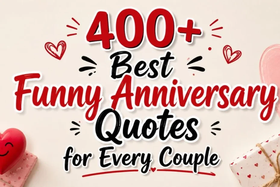 400+ Best Funny Anniversary Quotes for Every Couple