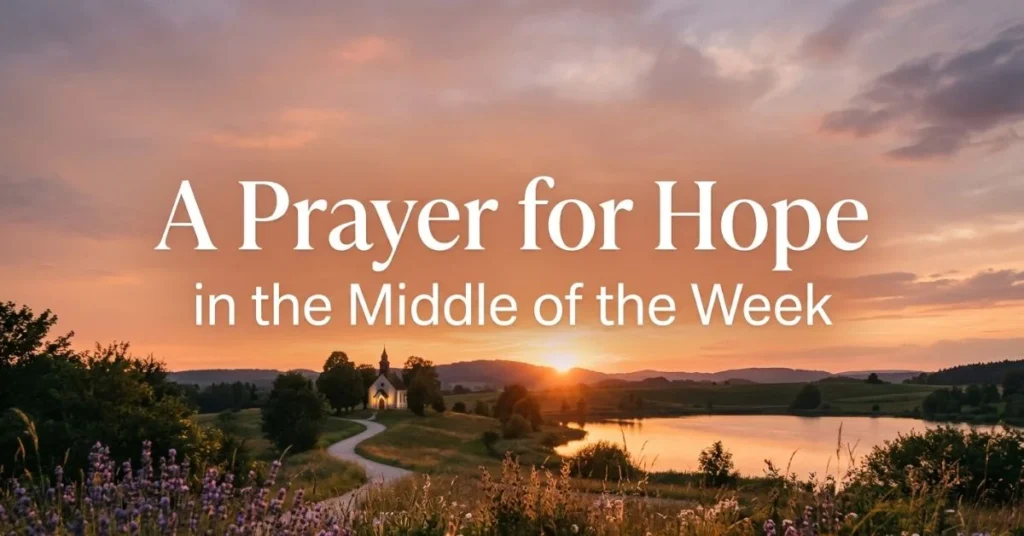 A Prayer for Hope in the Middle of the Week