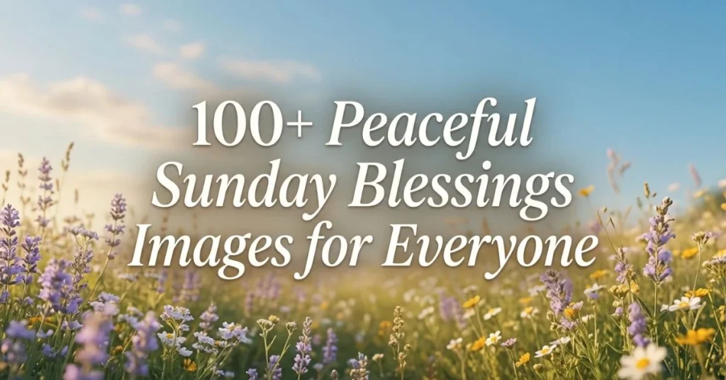 100+ Peaceful Sunday Blessings Images for Everyone 1 100+ Peaceful Sunday Blessings Images for Everyone