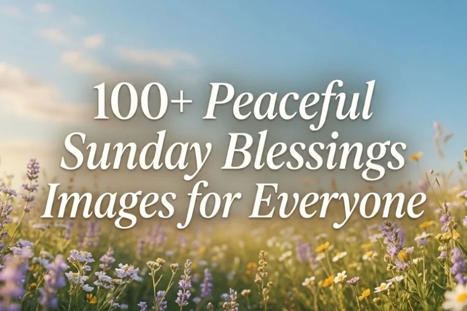 100+ Peaceful Sunday Blessings Images for Everyone 3 100+ Peaceful Sunday Blessings Images for Everyone
