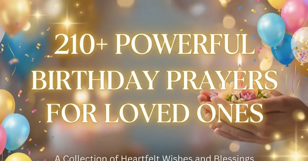 210+ Powerful Birthday Prayers for Loved Ones 1 210+ Powerful Birthday Prayers for Loved Ones