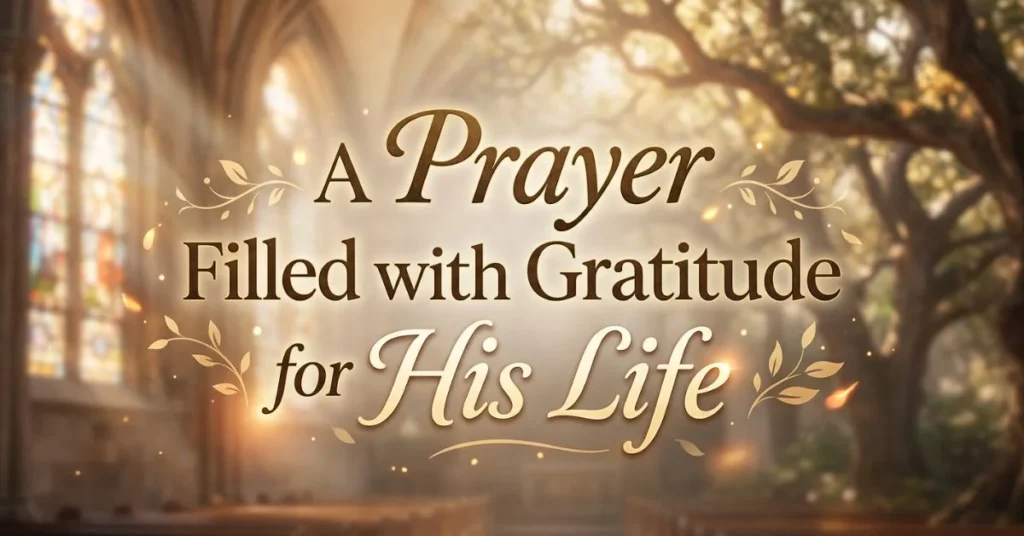 A Prayer Filled with Gratitude for His Life