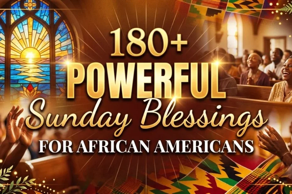 180+ Powerful Sunday Blessings for African Americans 8 180+ Powerful Sunday Blessings for African Americans