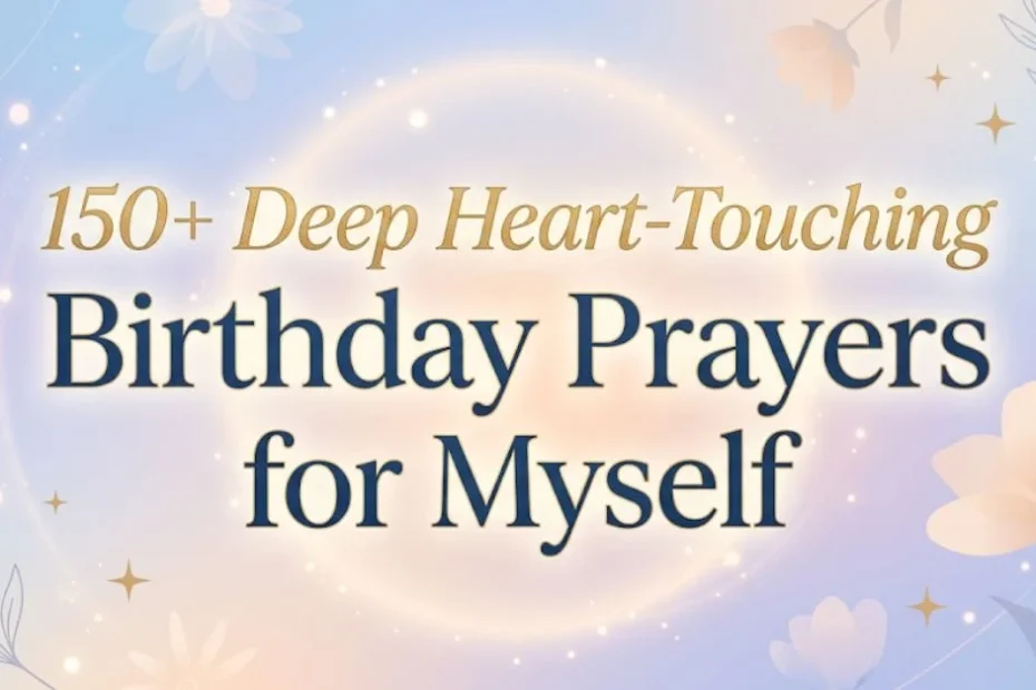 150+ Deep Heart-Touching Birthday Prayers for Myself 