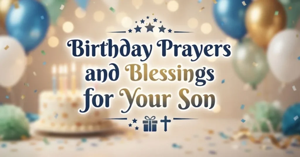 Birthday Prayers and Blessings for Your Son